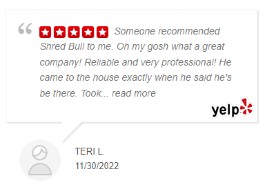 Yelp 5 star review testimonial shred bull is professional, prompt, and affordable.  mobile shredding Service was perfect thank you shred bull shredding